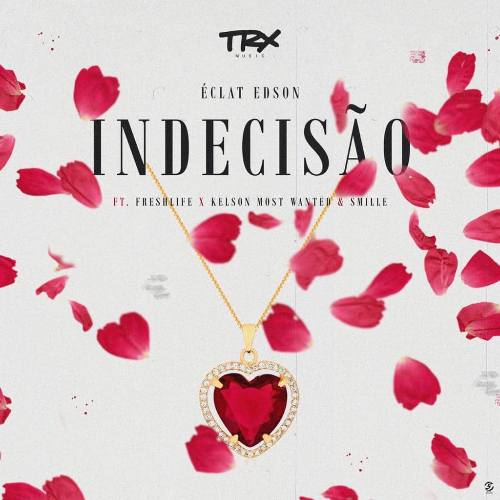 Éclat Edson feat. FreshLife, Kelson Most Wanted & Smille - Indecisão