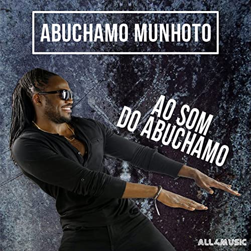 Abuchamo Munhoto - Ao Som do Abuchamo