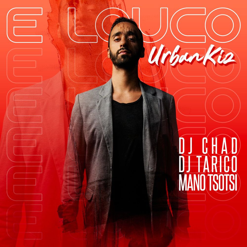 DJ Chad - E Louco [UrbanKiz] (feat. DJ Tárico, Mano Tsotsi)