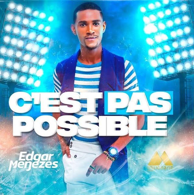 Edgar Menezes - C'est Pas Possible