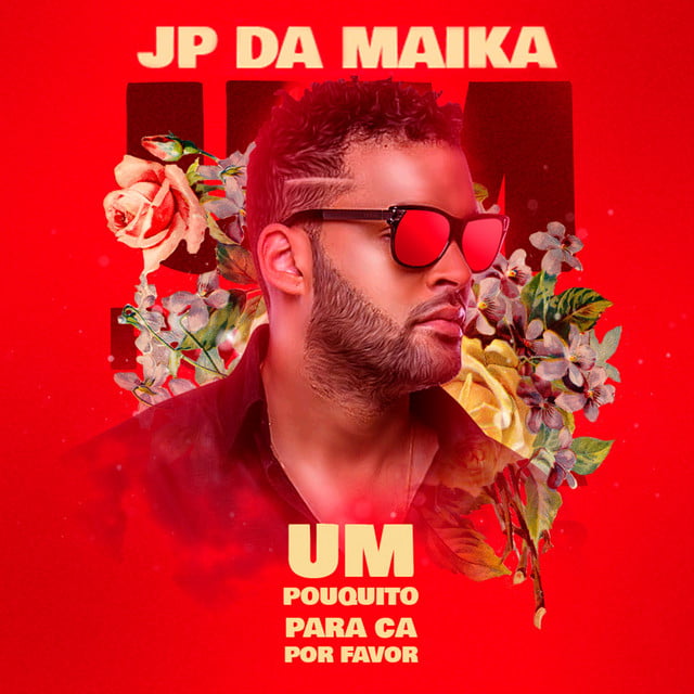 JP da Maika - Um Pouquito para Cá por Favor