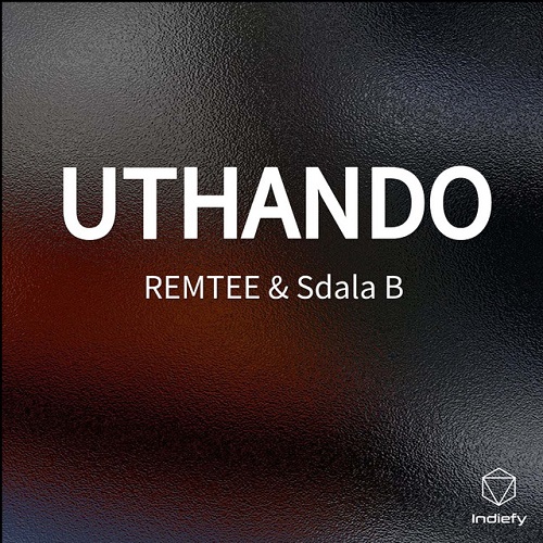 REMTEE & Sdala B - UTHANDO