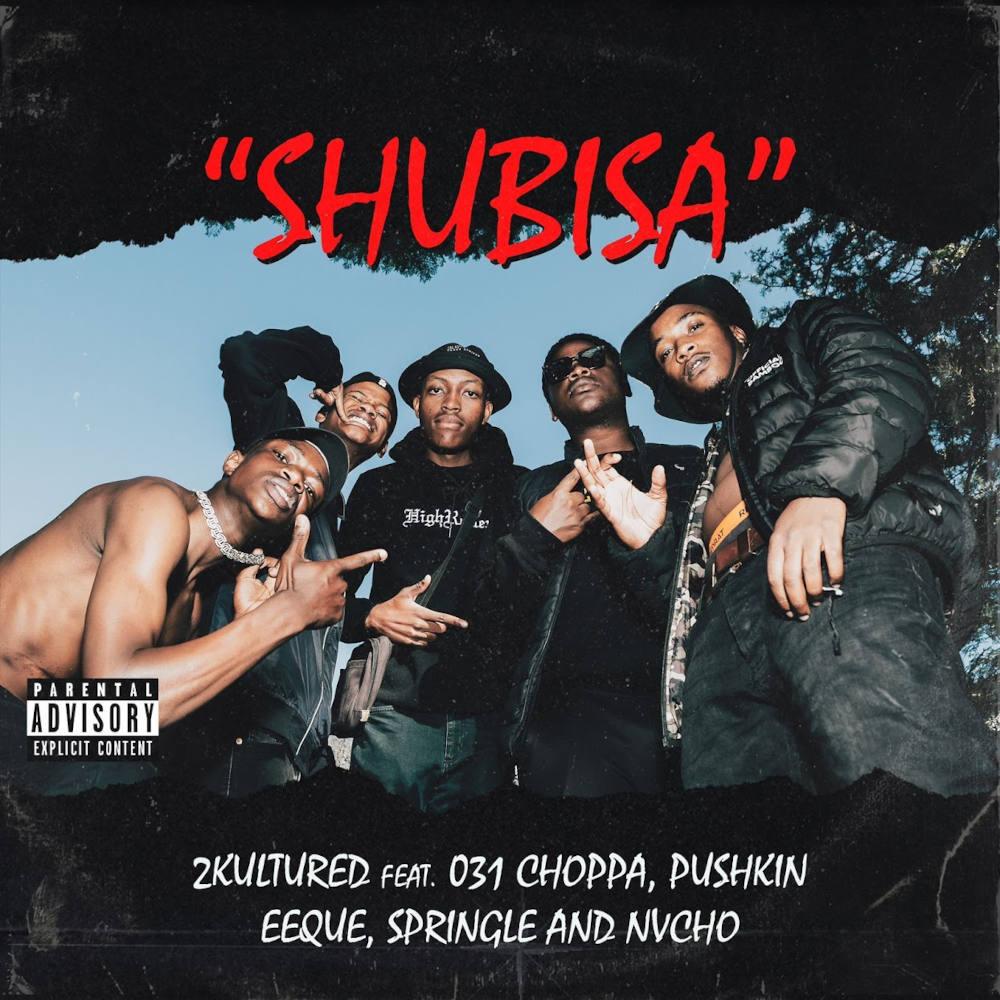 2Kultured, KamtoDaKay & KhestoDeepSA - Shubisa (feat. 031Choppa, EeQue, Pushkin & Springle)